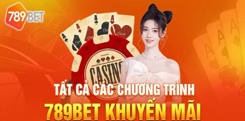 Tổng hợp tất các các chương trình khuyến mãi 789Bet