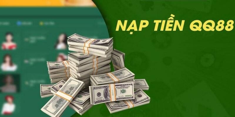 Nạp tiền qq88 để trải nghiệm dịch vụ đẳng cấp