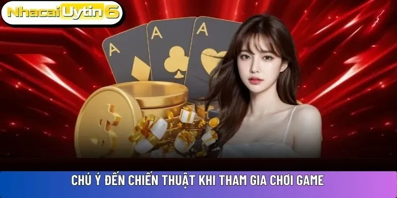 Chú ý đến chiến thuật khi tham gia chơi game