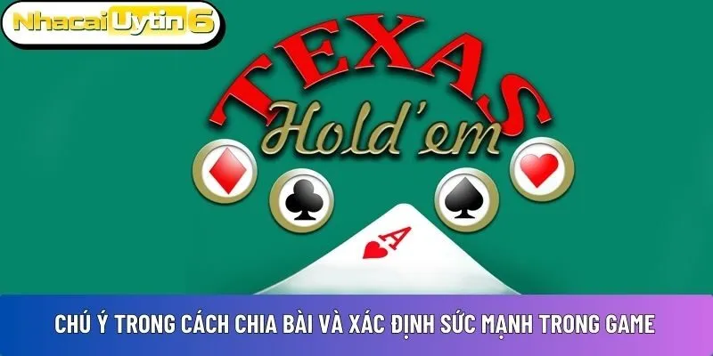 Chú ý trong cách chia bài và xác định sức mạnh trong game
