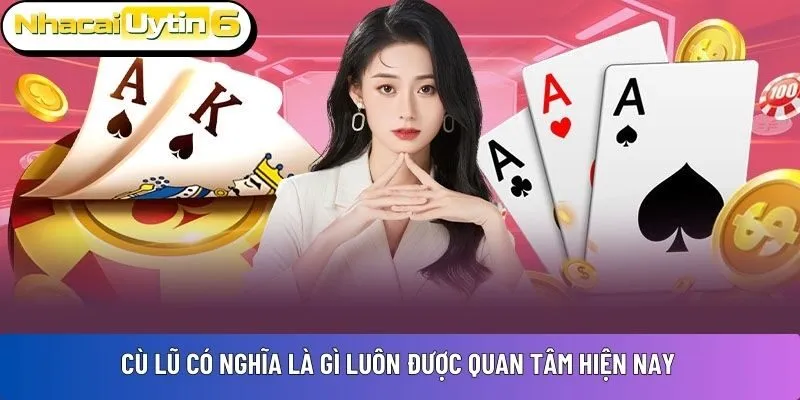 Cù Lũ có nghĩa là gì luôn được quan tâm hiện nay