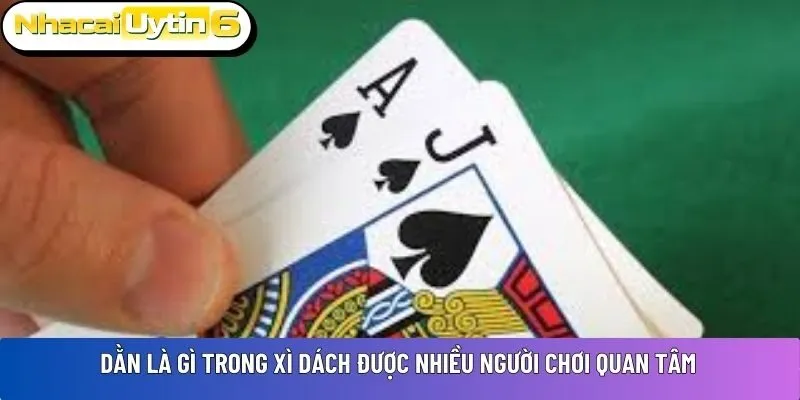 Dằn là gì trong xì dách được nhiều người chơi quan tâm
