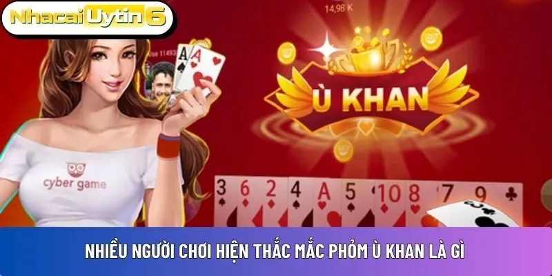 Nhiều người chơi hiện thắc mắc phỏm ù khan là gì