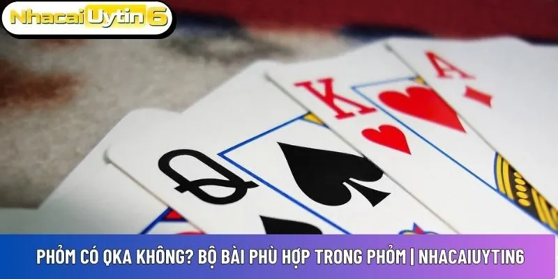 Phỏm có QKA không