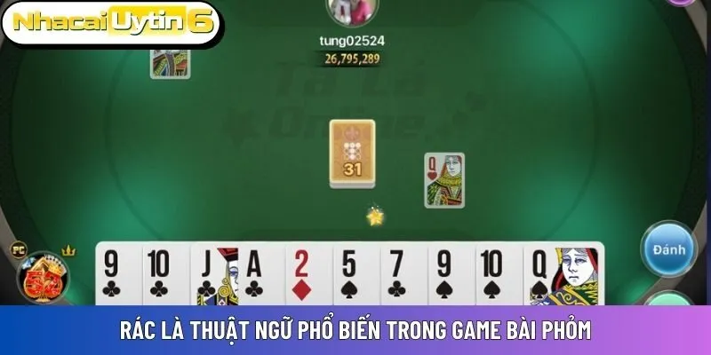 Rác là thuật ngữ phổ biến trong game bài Phỏm