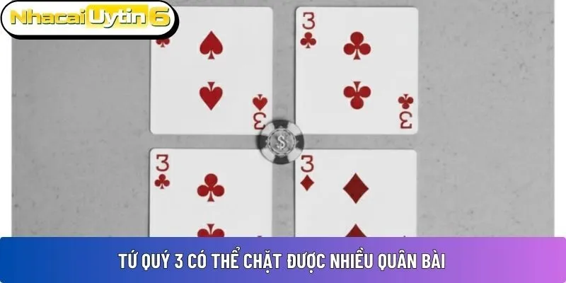 Tứ quý 3 có thể chặt được nhiều quân bài